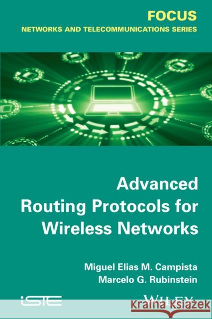 Advanced Routing Protocols for Wireless Networks Campista, Miguel Elias Mitre; Rubinstein, Rubinstein Marcelo Gonçalves 9781848216273
