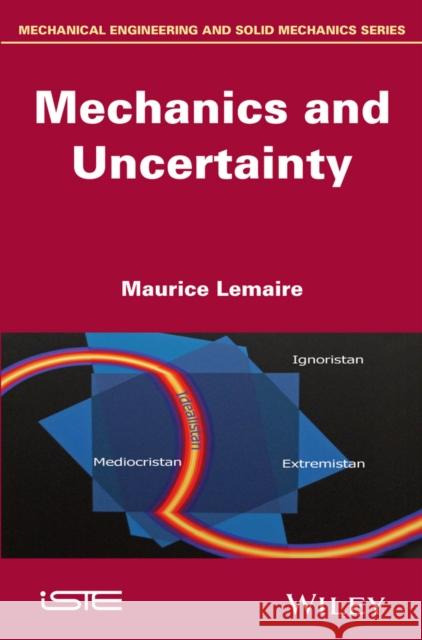 Mechanics and Uncertainty Maurice Lemaire 9781848216297 Wiley-Iste