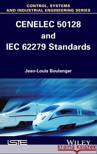 Cenelec 50128 and Iec 62279 Standards Boulanger, Jean-Louis 9781848216341 John Wiley & Sons