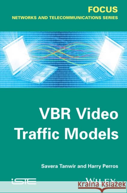 Vbr Video Traffic Models Tanwir, Savera 9781848216365 Wiley-Iste