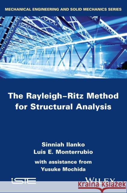 The Rayleigh-Ritz Method for Structural Analysis Ilanko, Sinniah 9781848216389