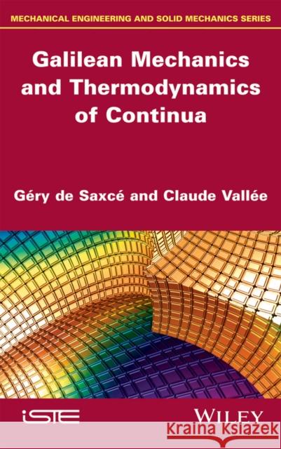 Galilean Mechanics and Thermodynamics of Continua de Saxcé, Géry; Vallée, Claude 9781848216426 John Wiley & Sons