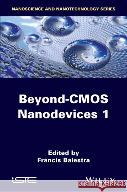 Beyond-CMOS Nanodevices 1  9781848216549 John Wiley & Sons