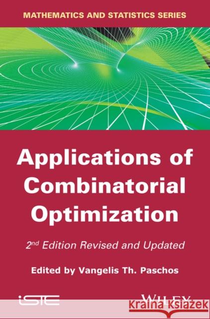 Applications of Combinatorial Optimization Vangelis T. Paschos 9781848216587 Wiley-Iste