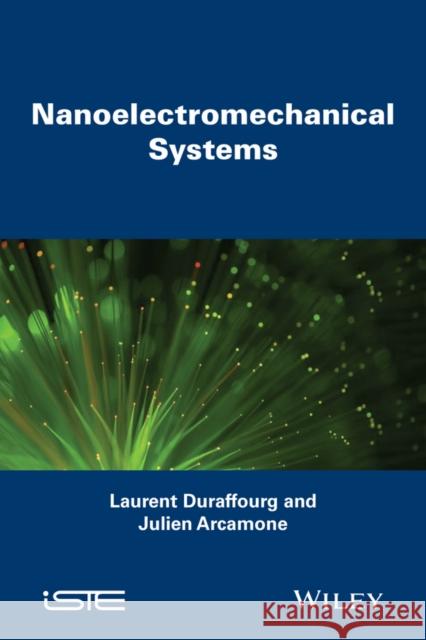 Nanoelectromechanical Systems Duraffourg, Laurent 9781848216693 Wiley-Iste