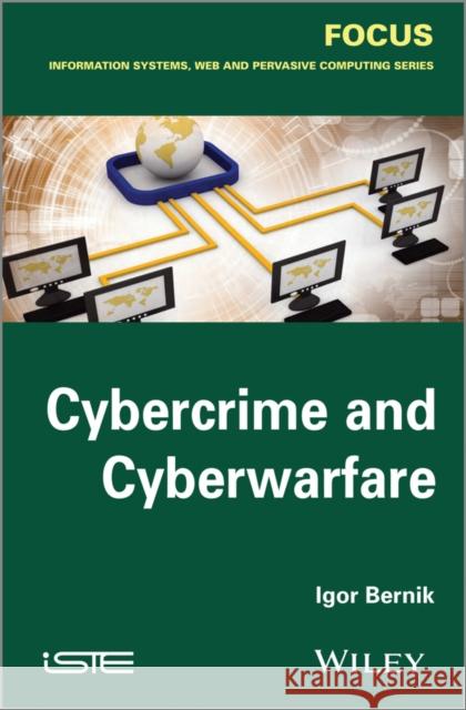 Cybercrime and Cyberwarfare Bernik, Igor 9781848216716 John Wiley & Sons