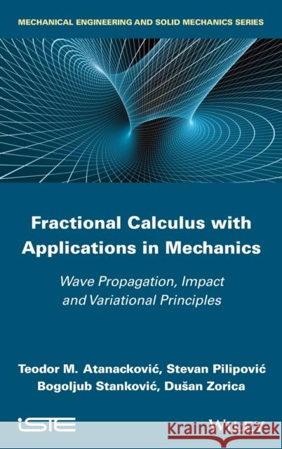 Fractional Calculus with Applications in Mechanics Atanackovic, Teodor M. 9781848216792 John Wiley & Sons