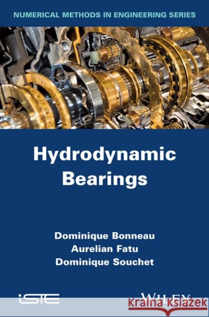 Hydrodynamic Bearings Bonneau, Dominique; Fatu, Aurelian; Souchet, Dominique 9781848216815 John Wiley & Sons