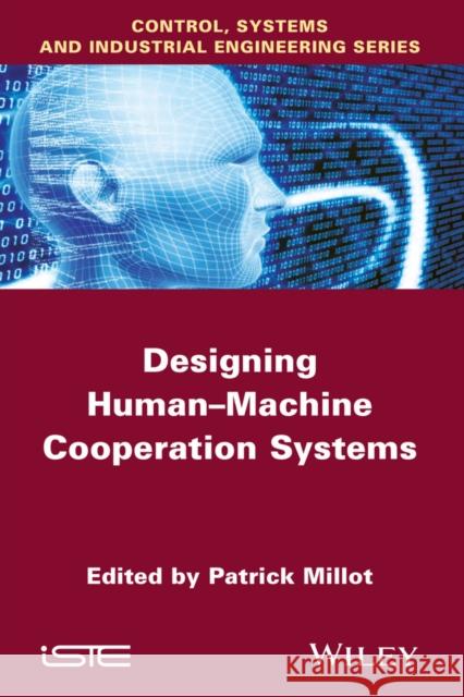Designing Human-Machine Cooperation Systems  9781848216853 John Wiley & Sons