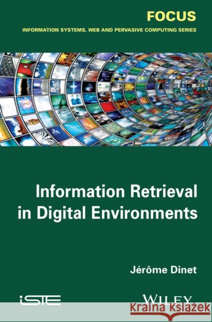 Information Retrieval in Digital Environments Dinet, Jérôme 9781848216983 John Wiley & Sons