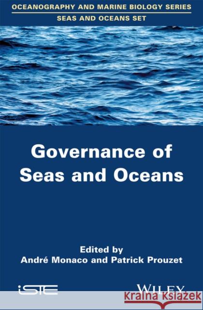 Governance of Seas and Oceans Andre Monaco Patrick Prouzet 9781848217805 Wiley-Iste