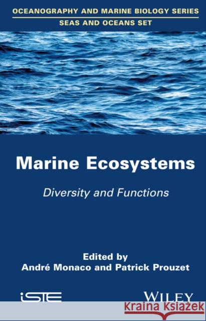 Marine Ecosystems: Diversity and Functions Andre Monaco Patrick Prouzet 9781848217829 Wiley-Iste