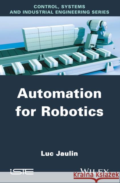 Automation for Robotics Jaulin, Luc 9781848217980 John Wiley & Sons
