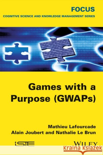 Games with a Purpose (Gwaps) Mathieu Lafourcade Alain Joubert Nathalie L 9781848218031 Wiley-Iste