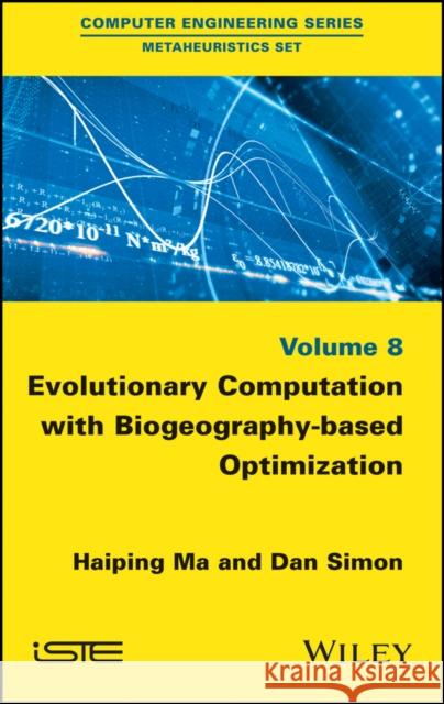 Evolutionary Computation with Biogeography-Based Optimization Mehmet Ergezer Dan Simon 9781848218079 Wiley-Iste