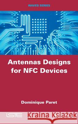 Antenna Designs for Nfc Devices Dominique Paret 9781848218413 Wiley-Iste