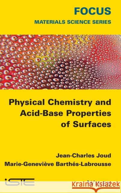 Physical Chemistry and Acid-Base Properties of Surfaces Joud, Jean-Charles 9781848218437