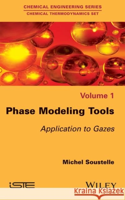 Phase Modeling Tools: Applications to Gases Michel Soustelle 9781848218642 Wiley-Iste