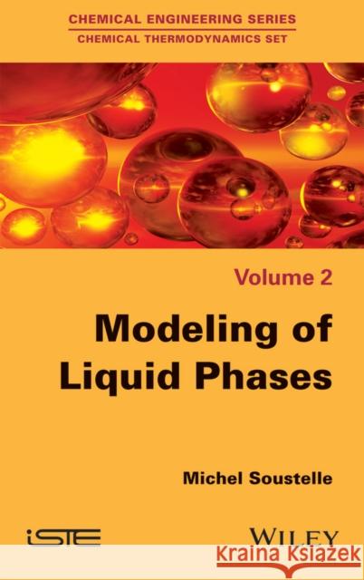 Modeling of Liquid Phases Michel Soustelle 9781848218659 Wiley-Iste