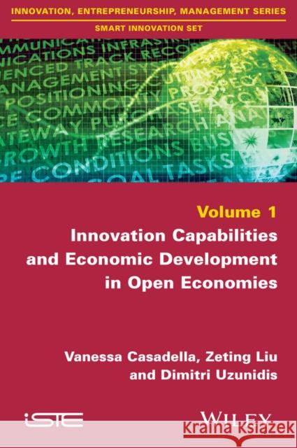 Innovation Capabilities and Economic Development in Open Economies Casadella, Vanessa; Liu, Zeting; Uzunidis, Dimitri 9781848218741