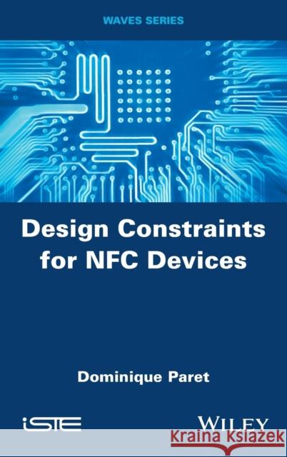 Design Constraints for Nfc Devices Dominique Paret 9781848218840 Wiley-Iste