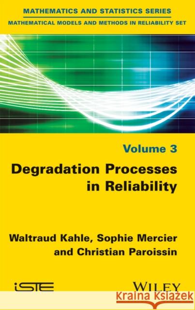 Degradation Processes in Reliability Waltraud Kahle Sophie Mercier Christian Paroissin 9781848218888 Wiley-Iste