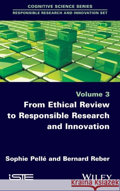 From Ethical Review to Responsible Research and Innovation Sophie Pelle Bernard Reber 9781848219151
