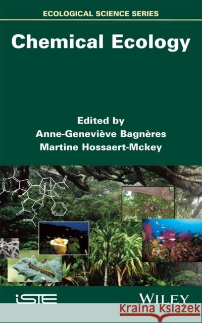 Chemical Ecology Anne-Genevi Ve Bag Martine Hossaert-McKey 9781848219243 Wiley-Iste