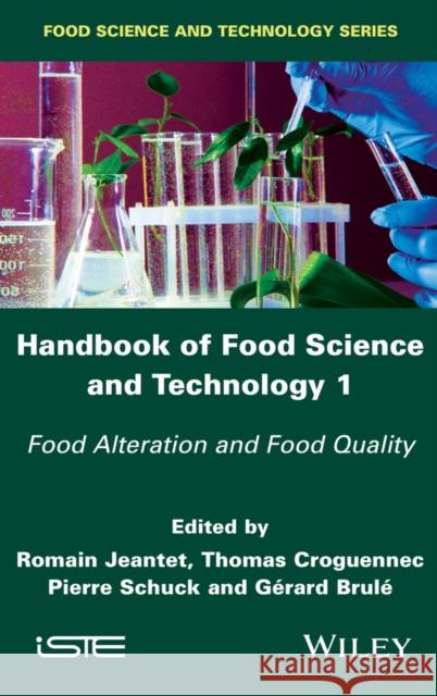Handbook of Food Science and Technology 1: Food Alteration and Food Quality Jeantet, Romain; Croguennec, Thomas; Schuck, Pierre 9781848219328 John Wiley & Sons