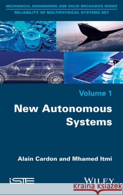 New Autonomous Systems Alain Cardon Mhamed Itmi 9781848219359 Wiley-Iste