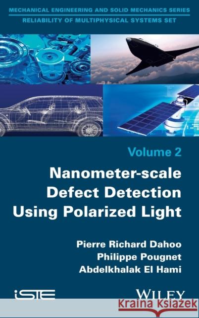 Nanometer-Scale Defect Detection Using Polarized Light Dahoo, Pierre–Richard; Pougnet, Philippe; El Hami, Abdelkhalak 9781848219366 John Wiley & Sons