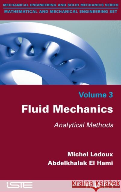 Fluid Mechanics: Analytical Methods Ledoux, Michel; El Hami, Abdelkhalak 9781848219519 John Wiley & Sons