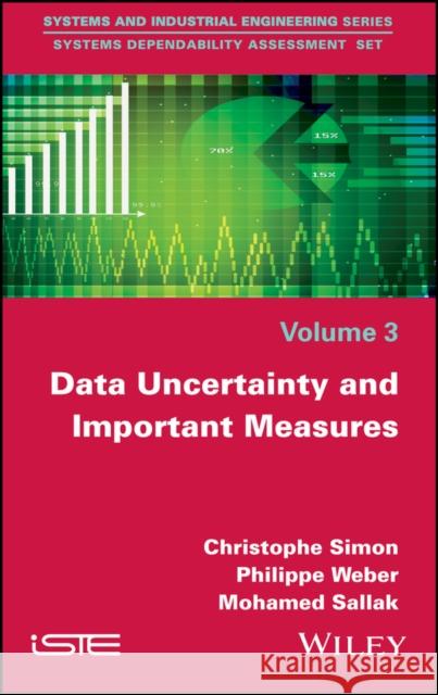 Data Uncertainty and Important Measures Christophe Simon Philippe Weber Mohamed Sallak 9781848219939 Wiley-Iste