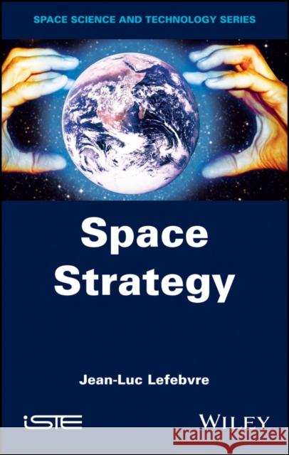 Space Strategy Jean-Luc Lefebvre 9781848219977