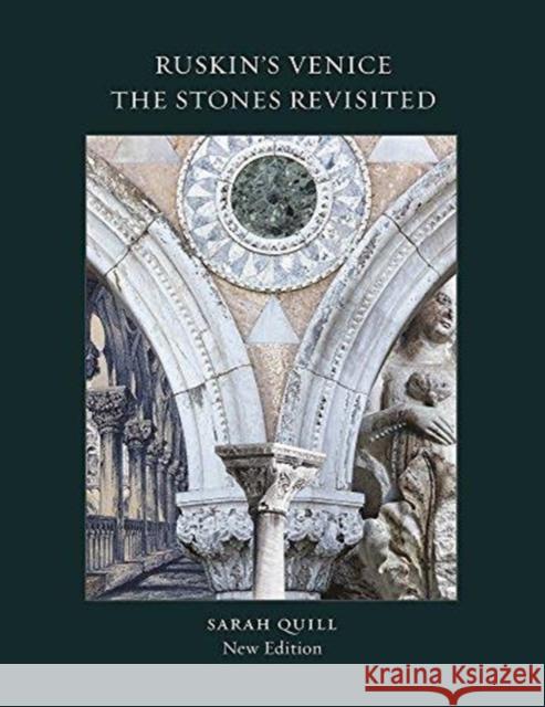 Ruskin's Venice: The Stones Revisited New Edition Sarah Quill 9781848221796