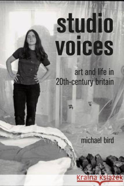 Studio Voices: Art and Life in 20th-Century Britain Michael Bird 9781848222304 Lund Humphries Publishers Ltd