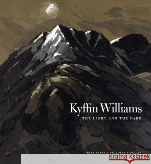 Kyffin Williams: The Light and The Dark Nicholas Sinclair 9781848222403