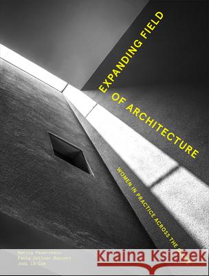 Expanding Field of Architecture: Women in Practice Across the Globe Paola Zellne Jodi L Marcia Feuerstein 9781848222700 Lund Humphries Publishers Ltd