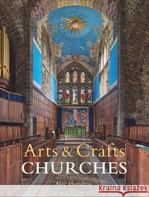 Arts & Crafts Churches Alec Hamilton 9781848223219 Lund Humphries Publishers Ltd