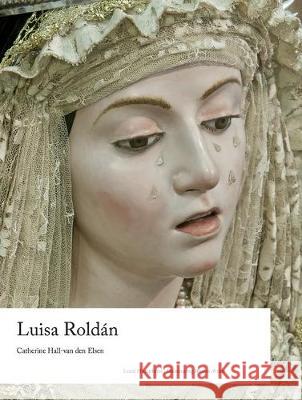 Luisa Roldan Catherine Hall-van den Elsen 9781848224469