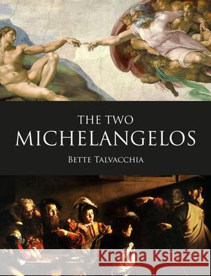 The Two Michelangelos Bette Talvacchia 9781848224490 Lund Humphries Publishers Ltd