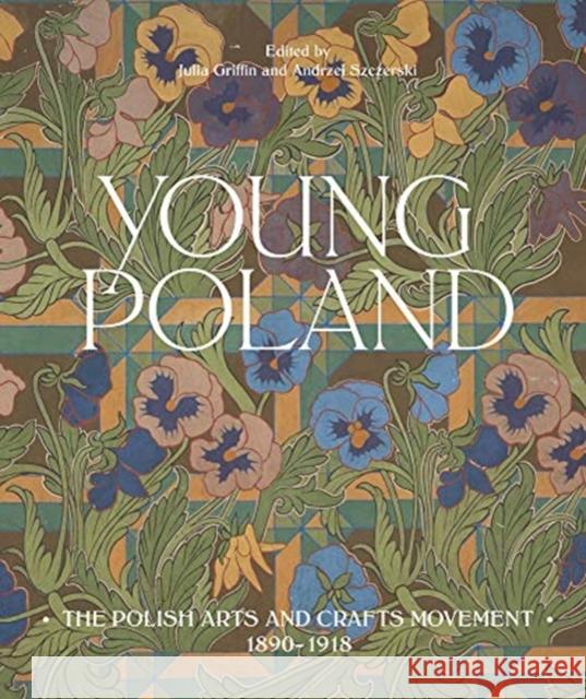 Young Poland: The Arts and Crafts Movement, 1890-1918 Griffin, Julia 9781848224537
