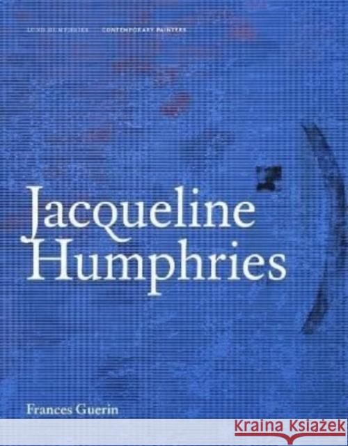 Jacqueline Humphries Frances Guerin 9781848224728 Lund Humphries Publishers Ltd