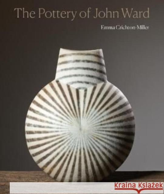 The Pottery of John Ward Emma Crichton-Miller 9781848225060 Lund Humphries Publishers Ltd