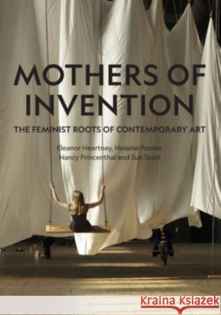 Mothers of Invention: The Feminist Roots of Contemporary Art  9781848225404 Lund Humphries Publishers Ltd