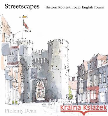 Streetscapes: Navigating Historic English Towns Ptolemy Dean 9781848226838