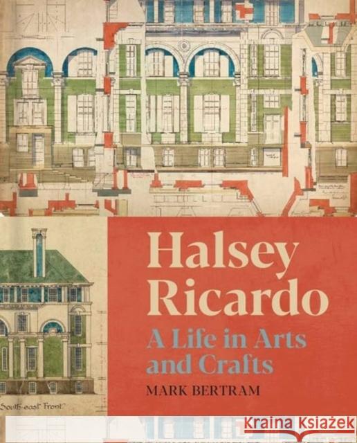 Halsey Ricardo: A Life in Arts and Crafts Mark Bertram 9781848227200 Lund Humphries Publishers Ltd