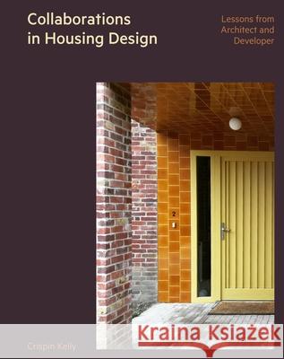Collaborations in Housing Design Crispin Kelly 9781848227279 Lund Humphries Publishers Ltd
