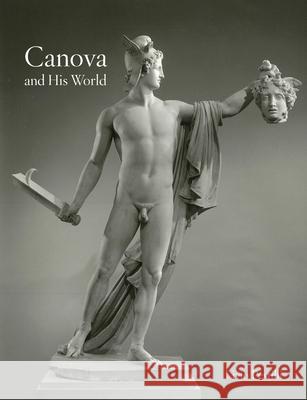 Canova and His World Livio Pestilli 9781848227354 Lund Humphries Publishers Ltd