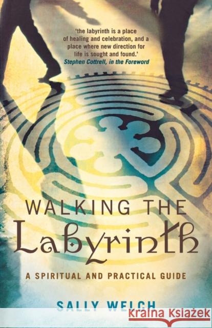 Walkinmg the Labyrinth: A Spiritual and Practical Guide Welch, Sally 9781848250031 Canterbury Press Norwich